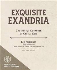 EXQUISITE EXANDRIA CRITICAL ROLE COOKBOOK HC