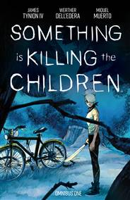 SOMETHING IS KILLING THE CHILDREN OMNIBUS VOL. 1