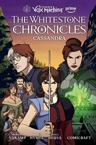 THE LEGEND OF VOX MACHINA: THE WHITESTONE CHRONICLES VOLUME 2--CASSANDRA