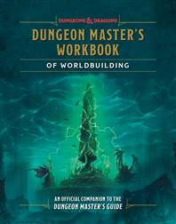 DUNGEONS & DRAGONS DUNGEON MASTER'S WORKBOOK OF WORLDBUILDING