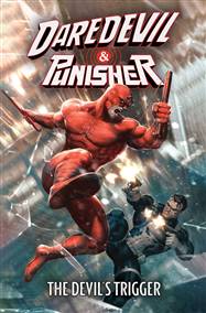 DAREDEVIL/PUNISHER: THE DEVIL'S TRIGGER TP