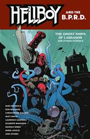HELLBOY AND THE B.P.R.D.: THE GHOST SHIPS OF LABRADOR AND OTHER STORIES