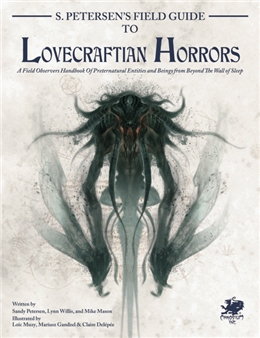 CALL OF CTHULHU RPG: S. PETERSEN'S FIELD GUIDE TO LOVECRAFTIAN HORRORS HC