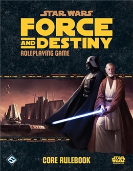 SW RPG CORE RULEBOOK (FORCE AND DESTINY)