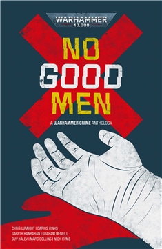WARHAMMER CRIME: NO GOOD MEN (PB)