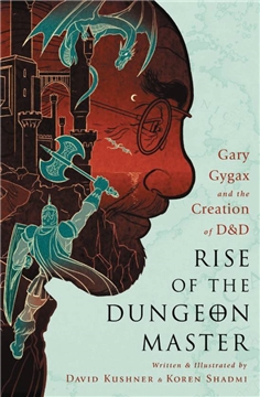 RISE OF DUNGEON MASTER GARY GYGAX & CREATION OF D&D