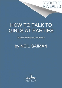 HOW TO TALK TO GIRLS AT PARTIES SHORT FICTIONS & WONDERS