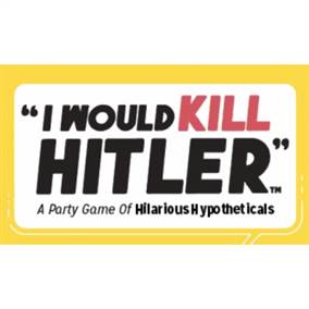 I WOULD KILL HITLER - A PARTY GAME OF HILARIOUS HYPOTHETICALS